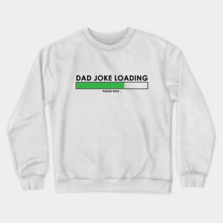 Dad joke loading Crewneck Sweatshirt